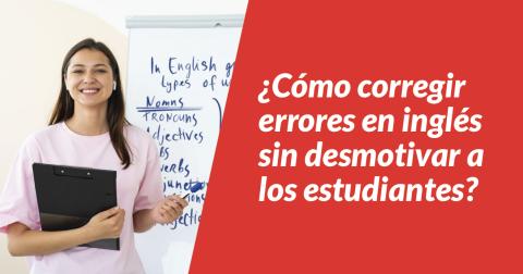 Corrección oral efectiva: 3 claves para docentes de inglés